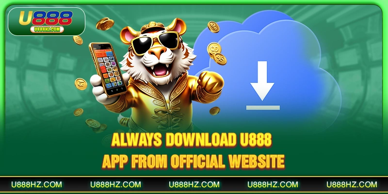 Always download U888 app from official website