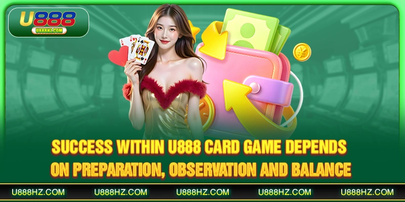 U888 Card Game - Premium Philippine Card Experience 2025 3 Success within U888 card game depends on preparation, observation and balance