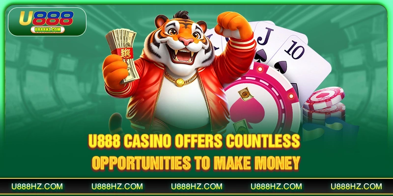 U888 casino offers countless opportunities to make money