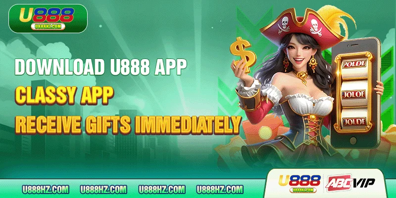 Download U888 App - Classy App, Receive Gifts Immediately 1 Download U888 App - Classy App, Receive Gifts Immediately
