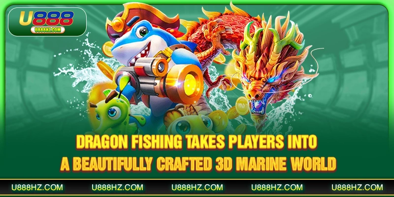 Dragon Fishing takes players into a beautifully crafted 3D marine world