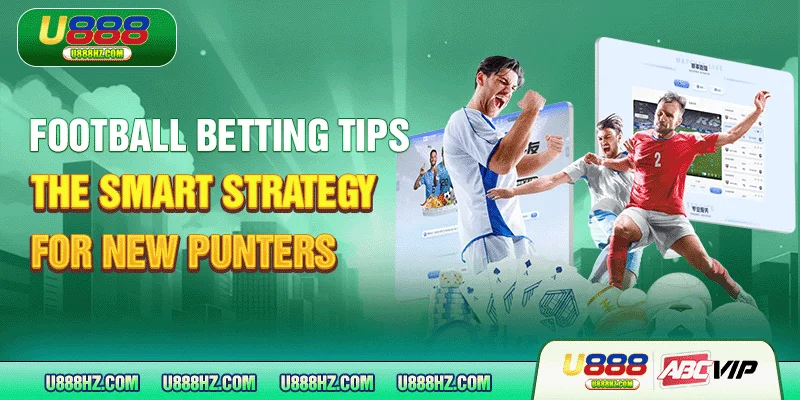 Football Betting Tips - The Smart Strategy for New Punters 8 Football Betting Tips - The Smart Strategy for New Punters