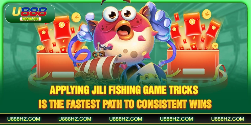 JILI Fishing Game Tricks U888 - Smart Strategies To Win Big 2 Applying JILI fishing game tricks is the fastest path to consistent wins