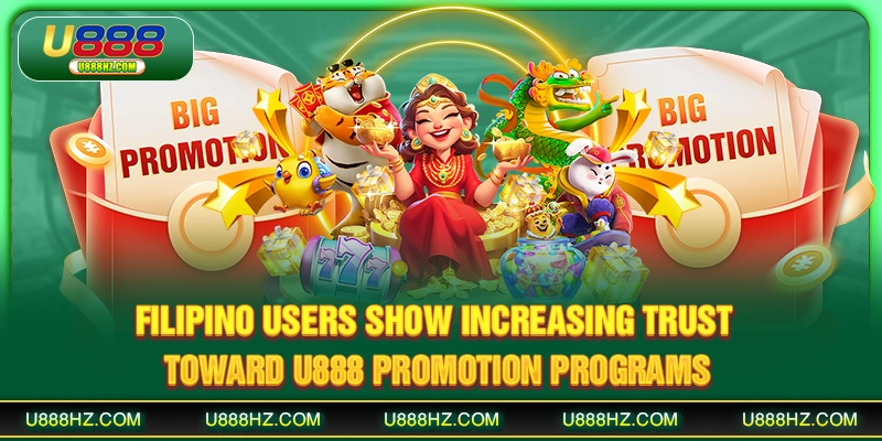 U888 Promotion - Hot Rewards For Members In The Philippines 3 Filipino users show increasing trust toward U888 promotion programs