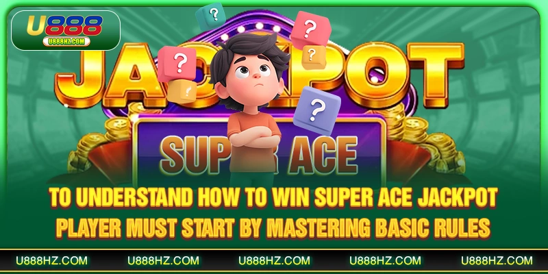 How To Win Super Ace Jackpot - Rules and Winning Secrets 1 To understand how to win Super Ace jackpot, player must start by mastering basic rules