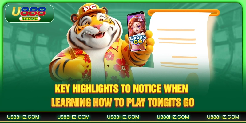 Key highlights to notice when learning how to play Tongits Go