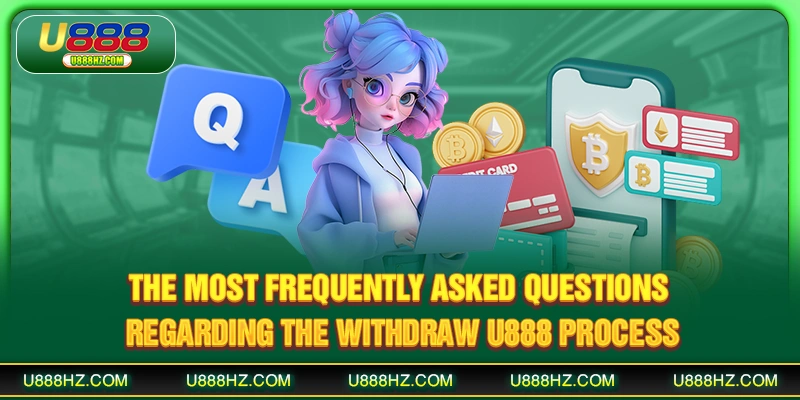 Withdraw U888 - Secure & Fast Methods for Safe Transactions 3 The most frequently asked questions regarding the withdraw U888 process